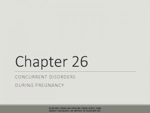 Chapter 26 CONCURRENT DISORDERS DURING PREGNANCY ELSEVIER ITEMS