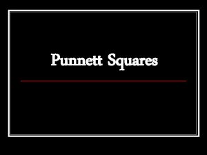Punnett Squares What are Punnett Squares Punnett squares