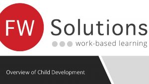 Overview of Child Development Child Development Definition Change