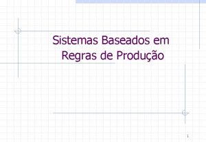 Sistemas Baseados em Regras de Produo 1 Plano