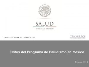 xitos del Programa de Paludismo en Mxico Febrero