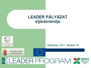 LEADER PLYZAT eljrsrendje Rakamaz 2011 oktber 18 Szablyoz