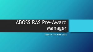 ABOSS RAS PreAward Manager Yasmin K Ali MPH