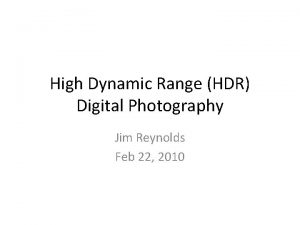 High Dynamic Range HDR Digital Photography Jim Reynolds