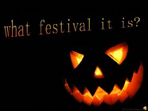 Halloween Halloween is an international holiday celebrated on