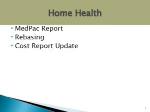 Home Health Med Pac Report Rebasing Cost Report