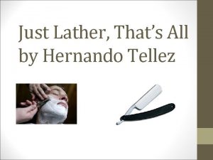 Just Lather Thats All by Hernando Tellez Pre