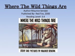 Where The Wild Things Are AuthorMaurice Sendak Published