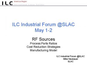 Americas Region ILC Industrial Forum SLAC May 1