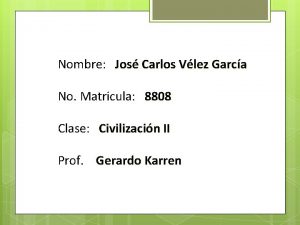 Nombre Jos Carlos Vlez Garca No Matricula 8808