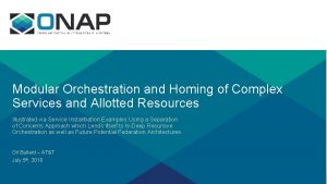 Modular Orchestration and Homing of Complex Services and