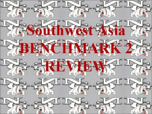 Southwest Asia BENCHMARK 2 REVIEW What two countries