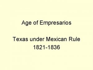 Age of Empresarios Texas under Mexican Rule 1821