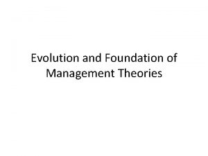 Evolution and Foundation of Management Theories Classical Organization