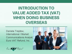 INTRODUCTION TO VALUE ADDED TAX VAT WHEN DOING