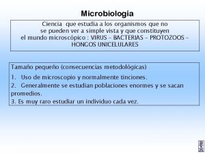 Microbiologa Ciencia que estudia a los organismos que