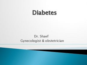 Diabetes Dr Shaef Gynecologist obstetrician GDM 5 7