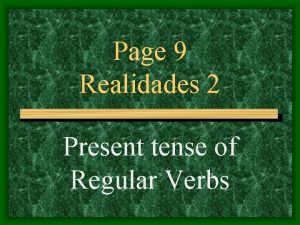 Page 9 Realidades 2 Present tense of Regular