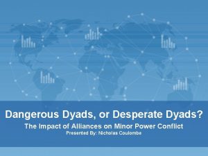 Dangerous Dyads or Desperate Dyads The Impact of