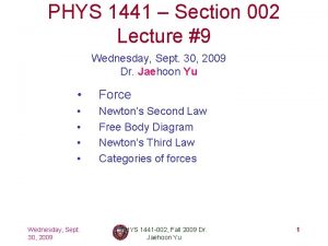 PHYS 1441 Section 002 Lecture 9 Wednesday Sept