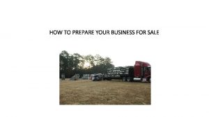 HOW TO PREPARE YOUR BUSINESS FOR SALE Prepare