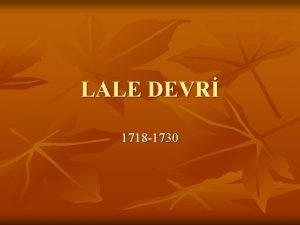 LALE DEVR 1718 1730 Osmanl Tarihinde Lale Devri