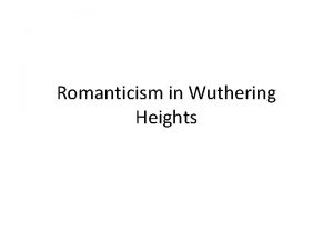 Romanticism in Wuthering Heights 13012 Romanticism 1798 to