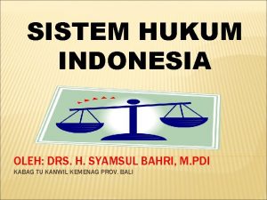 SISTEM HUKUM INDONESIA OLEH DRS H SYAMSUL BAHRI