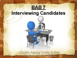 BAB 7 Interviewing Candidates Christy Agung Yunita Gde