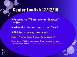 Senior English 121216 Respond to Those Winter Sundays