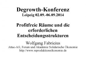 DegrowthKonferenz Leipzig 02 09 06 09 2014 Profitfreie