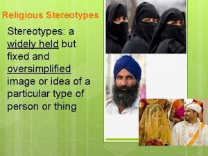 Religious Stereotypes a widely held but fixed and