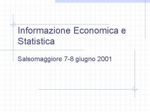 Informazione Economica e Statistica Salsomaggiore 7 8 giugno