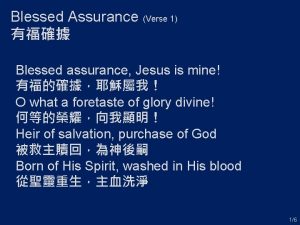 Blessed Assurance Verse 1 Blessed assurance Jesus is