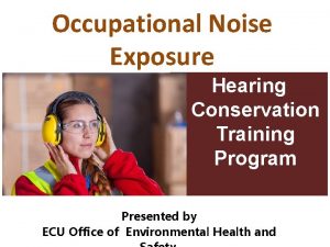 Occupational Noise Exposure Hearing Conservation Training Program Presented