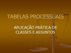 TABELAS PROCESSUAIS APLICAO PRTICA DE CLASSES E ASSUNTOS