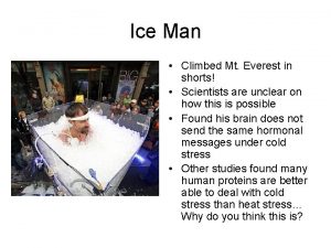 Ice Man Climbed Mt Everest in shorts Scientists