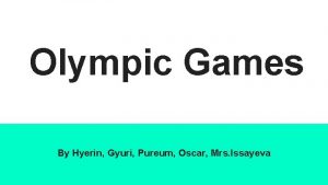 Olympic Games By Hyerin Gyuri Pureum Oscar Mrs