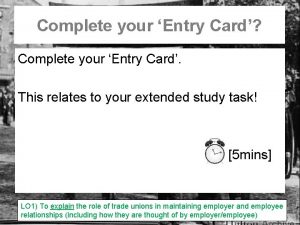 Complete your Entry Card Complete your Entry Card