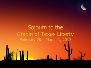 Sojourn to the Cradle of Texas Liberty February