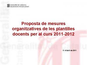 Generalitat de Catalunya Departament dEnsenyament Proposta de mesures