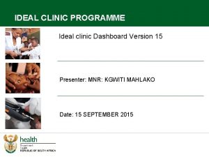 IDEAL CLINIC PROGRAMME Ideal clinic Dashboard Version 15