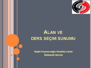 ALAN VE DERS SEIM SUNUMU Suphi Koyuncuolu Anadolu