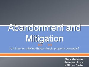 Abandonment and Mitigation Is it time to redefine