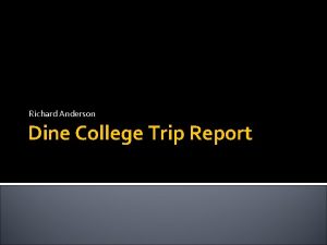 Richard Anderson Dine College Trip Report Dine College