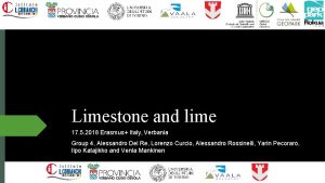 Limestone and lime 17 5 2018 Erasmus Italy