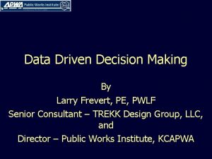 Data Driven Decision Making By Larry Frevert PE