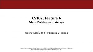 CS 107 Lecture 6 More Pointers and Arrays