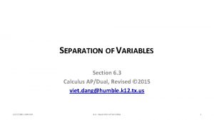 SEPARATION OF VARIABLES Section 6 3 Calculus APDual