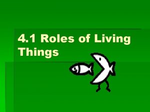 4 1 Roles of Living Things Producers Organisms